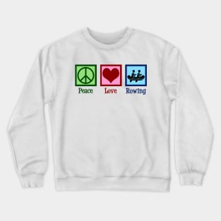 Peace Love Rowing Crewneck Sweatshirt